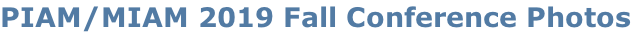 PIAM/MIAM 2019 Fall Conference Photos